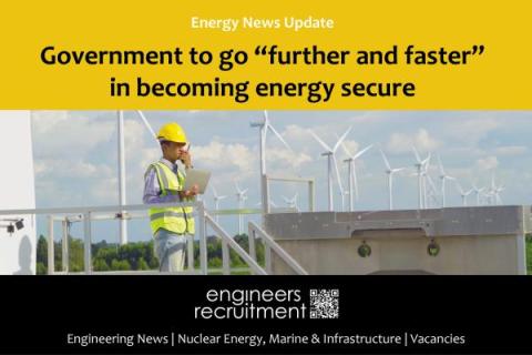 Government to go "further and faster" in becoming energy secure Government to go "further and faster" in becoming energy secure