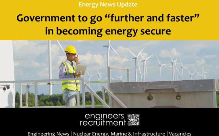 Government to go "further and faster" in becoming energy secure